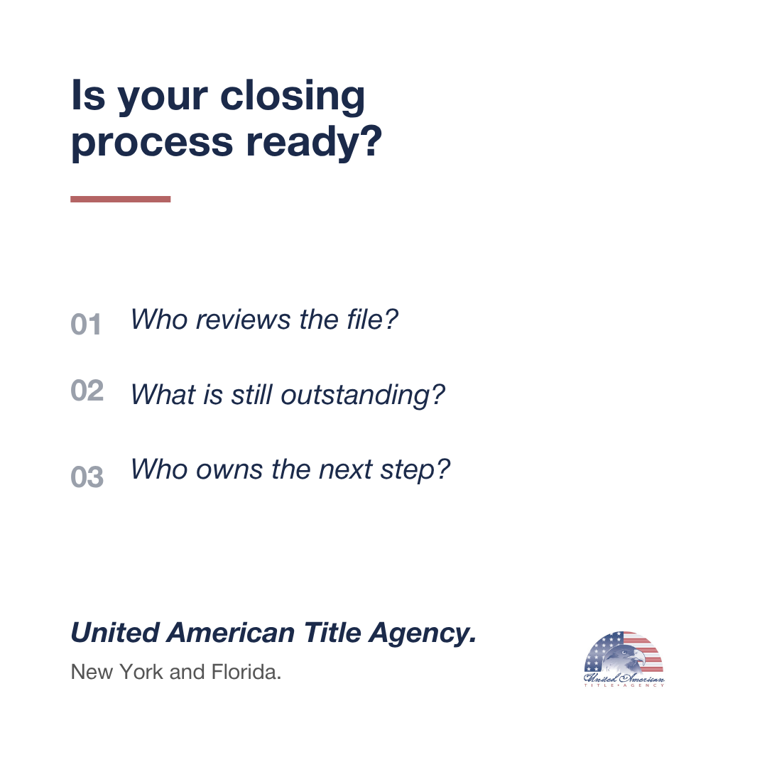 Is your closing process ready? Who reviews the file, what is outstanding, and who owns the next step?